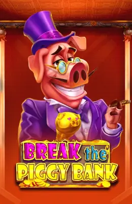 break the piggy bank